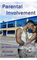 Parental Involvement: Book Three in the Teacher Series