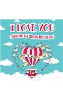 I Love You - Valentines Day Coloring Book for Kids