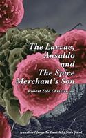 Larvae, Ansaldo and The Spice Merchant's Son