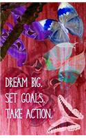 Journal: Dream Big. Set Goals. Take Action: Lined Journal, 110 Pages, 5.5 x 8.5, Butterflies, Soft Cover, Matte Finish