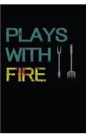 Plays with Fire