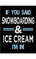If You Said Snowboarding & Ice Cream I'm in: Blank Sketch, Draw and Doodle Book