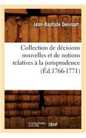 Collection de Décisions Nouvelles Et de Notions Relatives À La Jurisprudence (Éd.1766-1771)