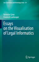 Essays on the Visualisation of Legal Informatics: (54 Law, Governance and Technology Series)