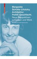 Margarete Schütte-Lihotzky. Architektur. Politik. Geschlecht.