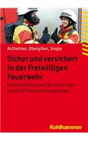Sicher Und Versichert in Der Freiwilligen Feuerwehr: Unfallverhutung Und Versicherungsschutz Fur Feuerwehrangehorige(Fachbuchreihe Brandschutz)