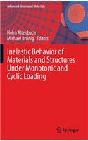 Inelastic Behavior of Materials and Structures Under Monotonic and Cyclic Loading
