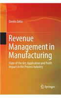 Revenue Management in Manufacturing: State of the Art, Application and Profit Impact in the Process Industry