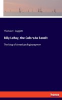 Billy LeRoy, the Colorado Bandit