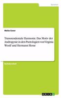 Transzendentale Harmonie. Das Motiv der Androgynie in den Poetologien von Virginia Woolf und Hermann Hesse