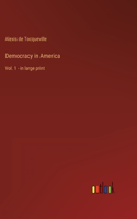 Democracy in America: Vol. 1 - in large print