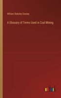 Glossary of Terms Used in Coal Mining