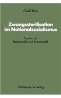 Zwangssterilisation Im Nationalsozialismus: Studien Zur Rassenpolitik Und Frauenpolitik
