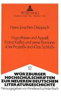 Hypothese Und Appell, Franz Kafka Und Seine Romane «Der Prozeß» Und «Das Schloß»