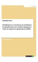 Modélisation et résolution de problèmes de planification de la chaîne logistique à l'aide du logiciel d'optimisation AIMMS: (French)