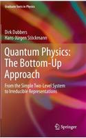 Quantum Physics: The Bottom-Up Approach