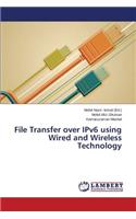 File Transfer over IPv6 using Wired and Wireless Technology