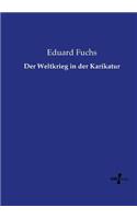 Der Weltkrieg in der Karikatur