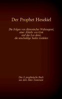 Der Prophet Hesekiel, das 3. prophetische Buch aus dem Alten Testament der BIbel: Die Folgen von dämonischer Wahrsagerei, einer Abkehr von Gott und das Los derer, die unschuldige Seelen irreleiten