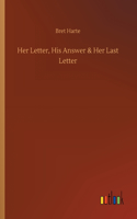 Her Letter, His Answer & Her Last Letter