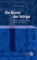 Die Kunst Der Intrige: Studien Zur Hofischen Epik Des 12. Jahrhunderts