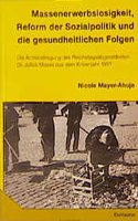 Massenerwerbslosigkeit, Reform der Sozialpolitik und die gesundheitlichen Folgen: Die Ärztebefragung des Reichstagsabgeordneten Dr. Julius Moses aus dem Krisenjahr 1931(Neuere Medizin- und Wissenschaftsgeschichte)