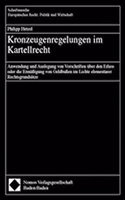 Kronzeugenregelungen Im Kartellrecht: Anwendung Und Auslegung Von Vorschriften Uber Den Erlass Oder Die Ermassigung Von Geldbussen Im Lichte Elementarer Rechtsgrundsatze