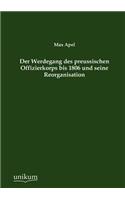Werdegang des preussischen Offizierkorps bis 1806 und seine Reorganisation