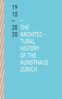 Architectural History of the Kunsthaus Zürich 1910 - 2020