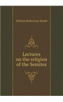 Lectures on the Religion of the Semites