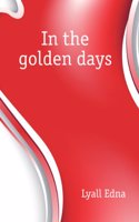 In the Golden Days, by Edna Lyall