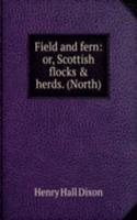 Field and fern: or, Scottish flocks & herds. (North)