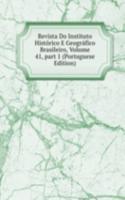 Revista Do Instituto Historico E Geografico Brasileiro, Volume 41, part 1 (Portuguese Edition)