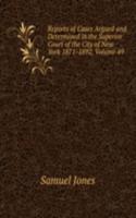 Reports of Cases Argued and Determined in the Superior Court of the City of New York 1871-1892, Volume 49