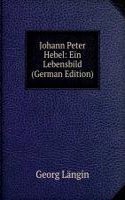 Johann Peter Hebel: Ein Lebensbild (German Edition)