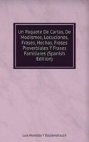 Un Paquete De Cartas, De Modismos, Locuciones, Frases, Hechas, Frases Proverbiales Y Frases Familiares (Spanish Edition)