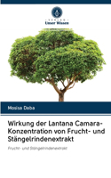 Wirkung der Lantana Camara-Konzentration von Frucht- und Stängelrindenextrakt