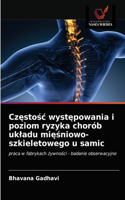 Cz&#281;sto&#347;c wyst&#281;powania i poziom ryzyka chorób ukladu mi&#281;&#347;niowo-szkieletowego u samic