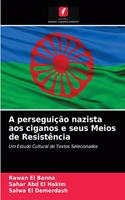 A perseguição nazista aos ciganos e seus Meios de Resistência