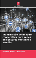 Transmissão de imagem cooperativa para redes de sensores multimídia sem fio