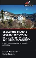 Creazione Di Agro-Cluster Innovativi Nel Contesto Dello Sviluppo Economico