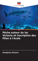 Pêche autour du lac Victoria et inscription des filles à l'école