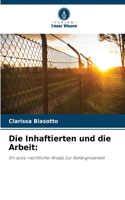 Die Inhaftierten und die Arbeit