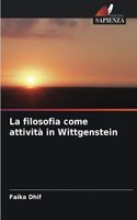 filosofia come attività in Wittgenstein