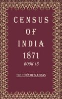 Census of India 1871: The Town of Madras Volume Book 15 [Hardcover]