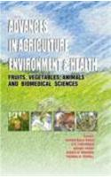 Advances In Agriculture Environment & Health : Fruits Vegetabels Animal & Biomecial Science