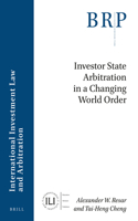 Investor State Arbitration in a Changing World Order