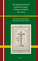 Inquisition Trial of Jerónimo de Rojas, a Morisco of Toledo (1601-1603)