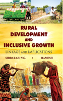 Rural Development and Inclusive Growth Linkage and Implications: Linkage and Implications