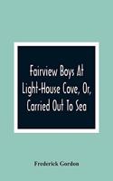 Fairview Boys At Light-House Cove, Or, Carried Out To Sea